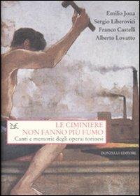 Le ciminiere non fanno più fumo. Canti e memorie degli operai torinesi. Con CD Audio - copertina