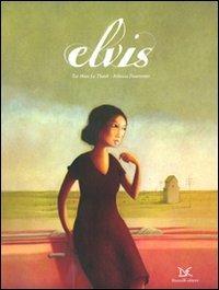 Elvis. Ediz. illustrata - Tai-Marc Le Thanh,Rébecca Dautremer - copertina