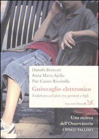 Il guinzaglio elettronico. Il telefono cellulare tra genitori e figli - Daniela Brancati,Anna Maria Ajello,P. Cesare Rivoltella - copertina