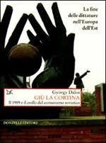 Giù la cortina. Il 1989 e il crollo del comunismo sovietico