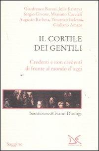 Il cortile dei gentili. Credenti e non credenti di fronte al mondo di oggi - copertina