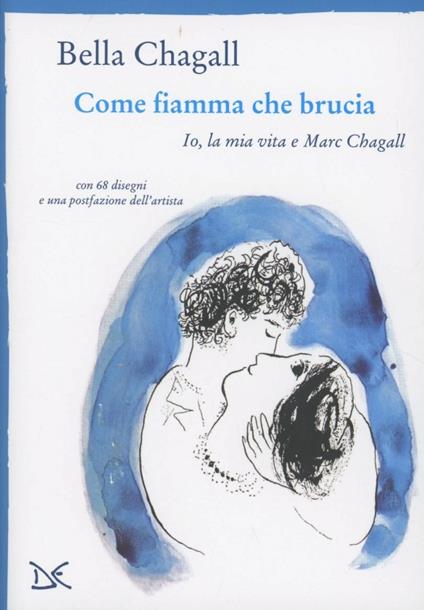 Come fiamma che brucia. Io, la mia vita e Marc Chagall - Bella Chagall - copertina