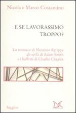 E se lavorassimo troppo? Lo stomaco di Menenio Agrippa gli spilli di Adam Smith e i baffetti di Charlie Chaplin