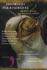 Insorgere per risorgere. La storia d'Italia tra speranze e conflitti. Con DVD