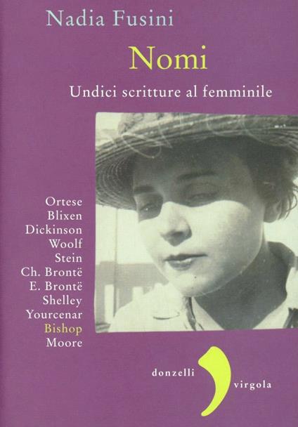 Nomi. Undici scritture al femminile. Blixen, Dickinson, Wolf, Stein, Ch. Brontë, E. Brontë, Shelley, Yourcenar, Bishop, Moore, Ortese - Nadia Fusini - copertina