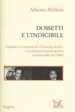 Dossetti e l'indicibile. Il quaderno scomparso di «Cronache sociali»: i cattolici per un nuovo partito a sinistra della DC (1948)