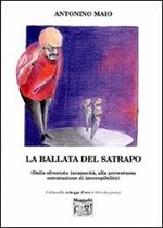 La ballata del satrapo (dalla sfrontata incapacità alla pretestuosa ostentazione di ineccepibilità)