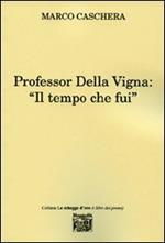 Professor Della Vigna: «Il tempo che fui»