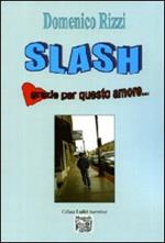 Slash. Grazie per questo amore