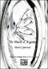 Tre piatti d'argento - Daria Camurati - copertina