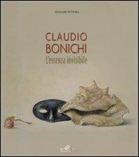 Claudio Bonichi. L'essenza invisibile. Catalogo della mostra (Matera, 4 ottobre-9 novembre 2008). Ediz. italiana e inglese - Giovanni Faccenda - copertina