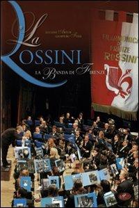 La Rossini. La banda di Firenze - Luciano Artusi,Giampiero Fossi - copertina