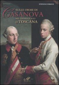 Sulle orme di Casanova nel Granducato di Toscana - Stefano Feroci - copertina