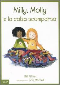 Milly, Molly e la calza scomparsa. Ediz. illustrata - Gill Pittar,Cris Morrell - copertina