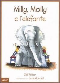 Milly, Molly e l'elefante. Ediz. illustrata - Gill Pittar,Cris Morrell - copertina