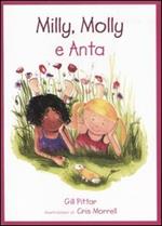 Milly, Molly e Anta. Ediz. illustrata