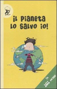 Il pianeta lo salvo io! In 101 mosse. Ediz. illustrata - Jacquie Wines - copertina