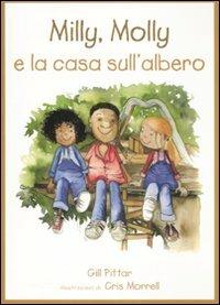 Milly, Molly e la casa sull'albero. Ediz. illustrata - Gill Pittar,Cris Morrell - copertina