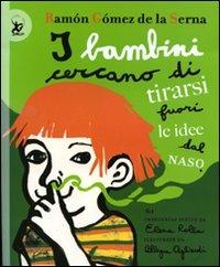 I bambini cercano di tirarsi fuori le idee dal naso. Ediz. illustrata - Ramón Gómez de la Serna - copertina