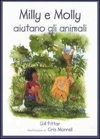 Milly e Molly aiutano gli animali. Ediz. illustrata - Gill Pittar,Cris Morrell - copertina