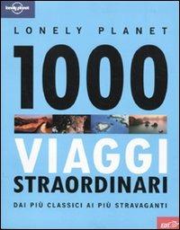 1000 viaggi straordinari dai più classici ai più stravaganti - copertina