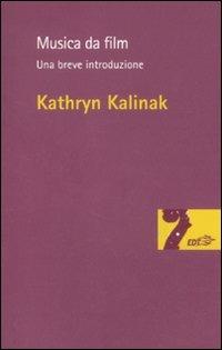 Musica da film. Una breve introduzione - Kathryn Kalinak - copertina