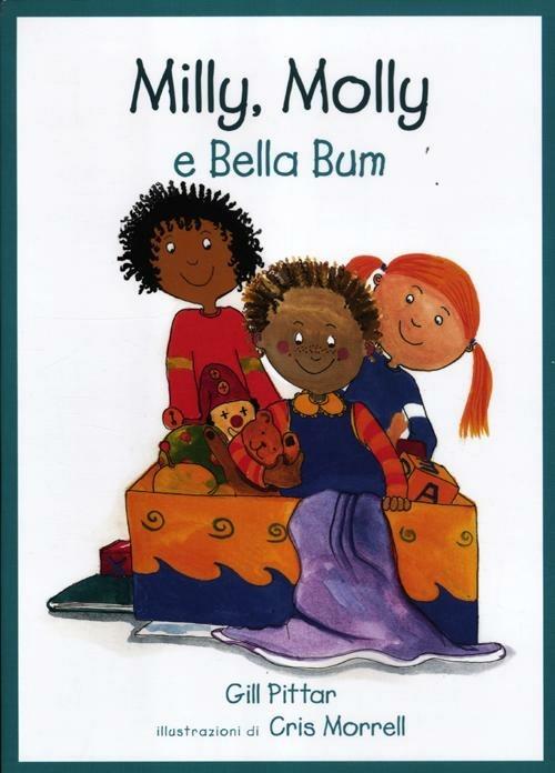 Milly, Molly e Bella Bum. Ediz. illustrata - Gill Pittar,Cris Morrell - copertina