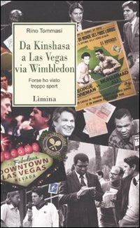 Da Kinshasa a Las Vegas via Wimbledon. Forse ho visto troppo sport - Rino Tommasi - copertina