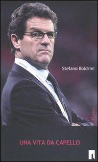 Una vita da Capello - Stefano Boldrini - copertina