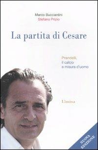 La partita di Cesare. Prandelli, il calcio a misura d'uomo - Marco Bucciantini,Stefano Prizio - copertina