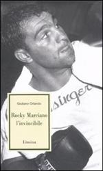 Rocky Marciano l'invincibile