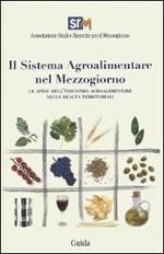 Il sistema agroalimentare nel Mezzogiorno. Le sfide dell'industrie agroalimentare nelle realtà territoriali. Con CD-ROM