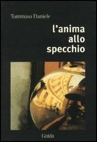 L' anima allo specchio. Con CD Audio - Tommaso Daniele - copertina