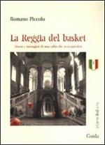 La Reggia del basket. Storie e immagini di una città che va a canestro