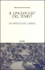 Il linguaggio del tempo. Su Heidegger e Rilke