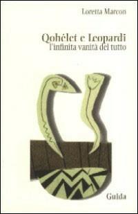 Qohélet e Leopardi. L'infinita vanità del tutto - Loretta Marcon - copertina