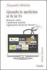 Quando la medicina si fa in Tv. Benessere, salute e professione sanitaria rappresentate nel piccolo schermo