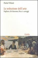 La seduzione dell'arte. Pagliara, Di Giacomo, Pica: i carteggi