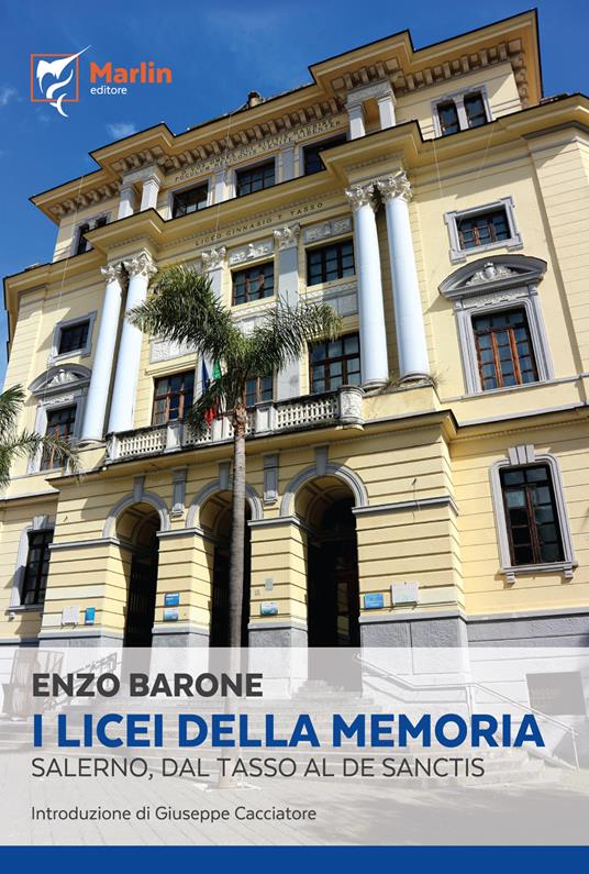 I licei della memoria. Salerno, dal «Tasso» al «De Sanctis» - Enzo Barone - copertina