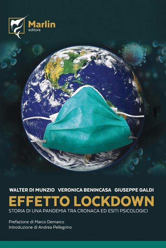 Effetto lockdown. Storia di una pandemia tra cronaca ed esiti psicologici - Walter Di Munzio,Veronica Benincasa,Giuseppe Galdi - copertina