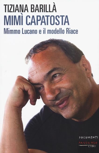 Mimì Capatosta. Mimmo Lucano e il modello Riace - Tiziana Barillà - copertina