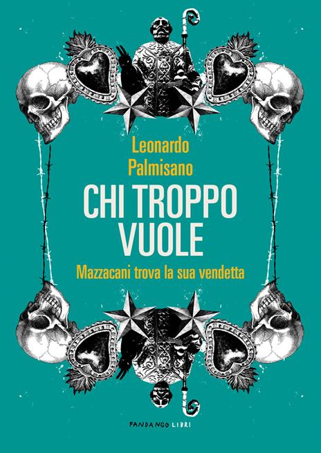 Chi troppo vuole. Mazzacani trova la sua vendetta - Leonardo Palmisano - copertina