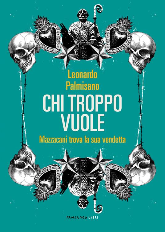 Chi troppo vuole. Mazzacani trova la sua vendetta - Leonardo Palmisano - copertina