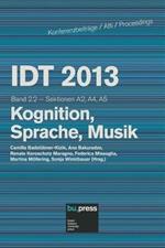 IDT 2013. Kognition, Sprache, Musik. Sektionen A2, A4, A5. Vol. 2\2