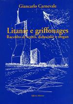 Litanie e griffonages. Raccolta di scritti, didascalie e slogan