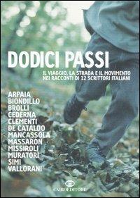 Dodici passi. Il viaggio, la strada e il movimento nei racconti di 12 scrittori italiani