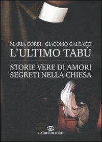 L'ultimo tabù. Storie vere di amori segreti nella chiesa