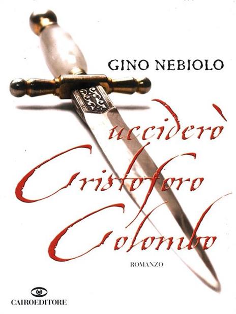 Ucciderò Cristoforo Colombo - Gino Nebiolo - 2