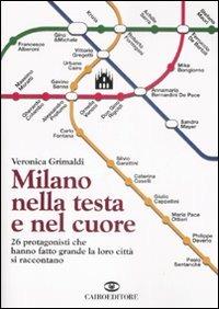 Milano nella testa e nel cuore. 26 protagonisti che hanno fatto grande la loro città si raccontano