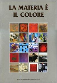 La materia è il colore. 20 artisti contemporanei